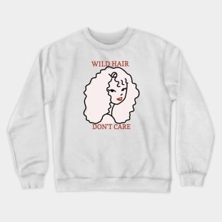 Wild Hair, Don't Care - Self Acceptance Crewneck Sweatshirt